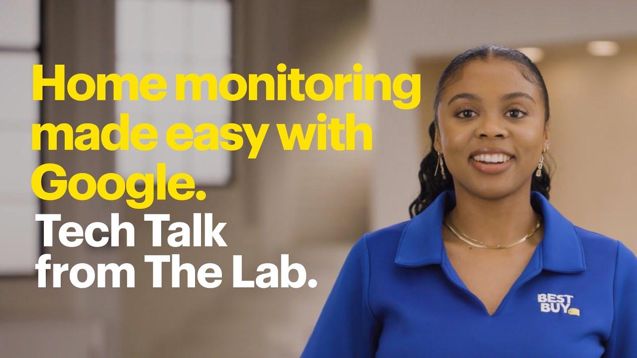 Home monitoring made easy with Google - Tech Tips from Best Buy thumbnail