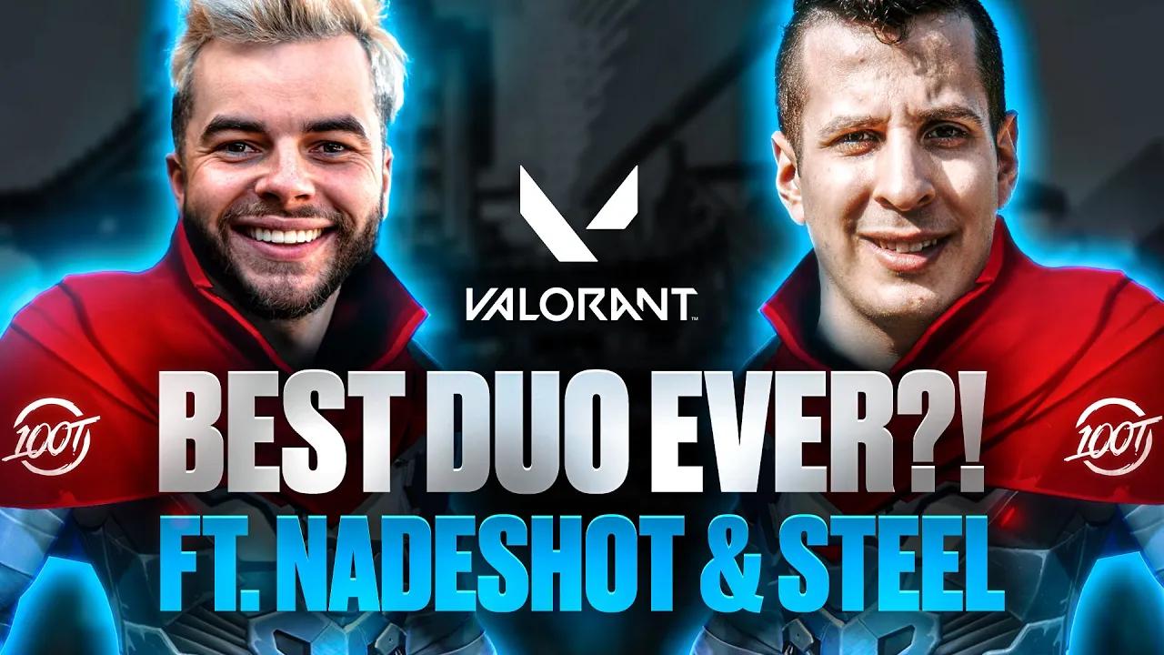 Nadeshot & 100T Steel: World's Greatest Valorant Duo?! thumbnail