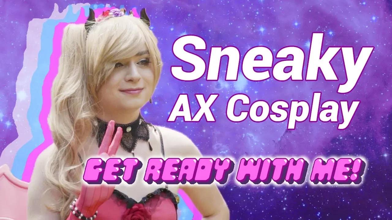 Sneaky AX Cosplay | Get Ready With Me! thumbnail