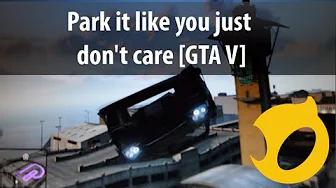 Park it like you just don't care [GTA V Stunt] thumbnail