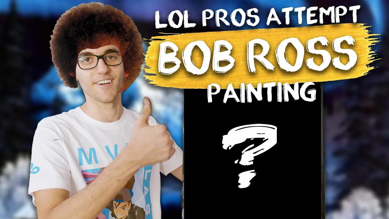 CAN LOL PROS PAINT LIKE BOB ROSS? | C9 LoL Attempt To Follow Bob Ross's "The Joy of Painting" thumbnail