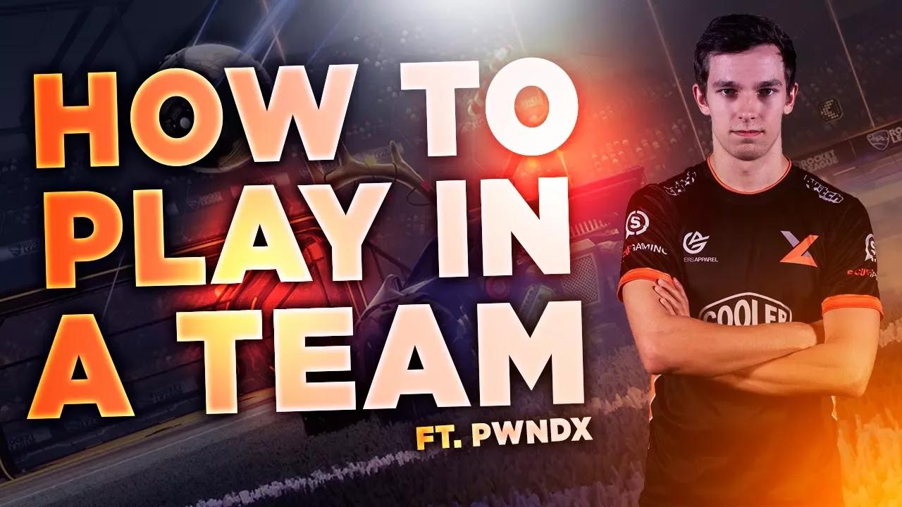 HOW TO PLAY IN A TEAM | TOP 3 TIPS (ft. xL Pwndx) | ROCKET LEAGUE GUIDE thumbnail