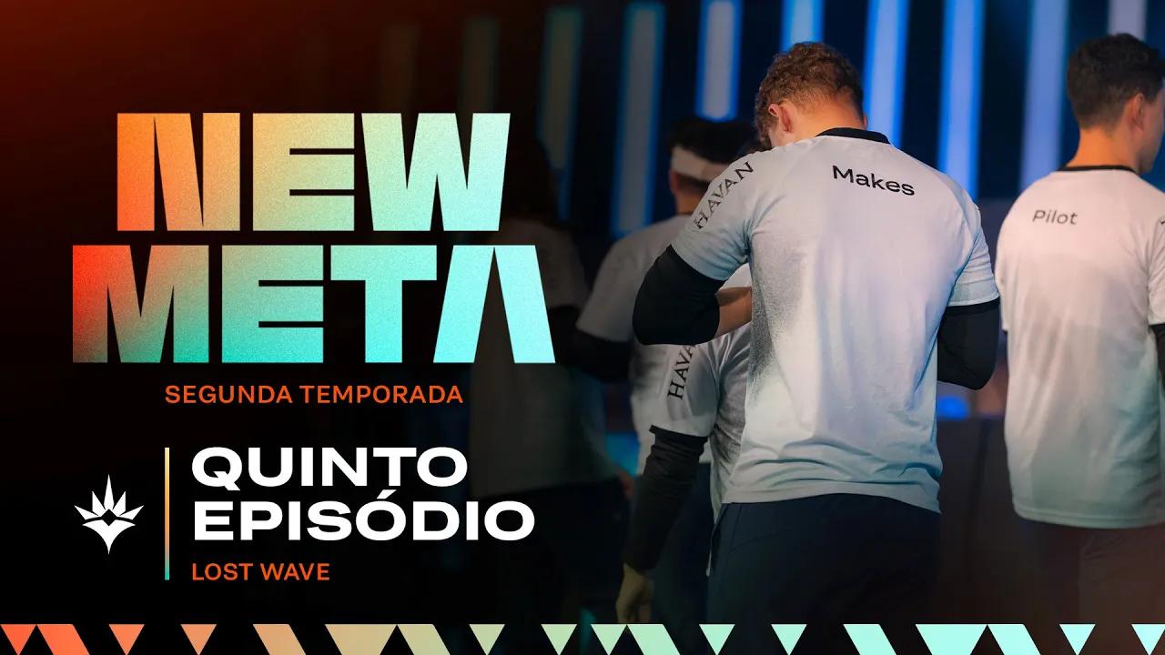 NEW META - S02 -  EP 5 | Lost Wave thumbnail