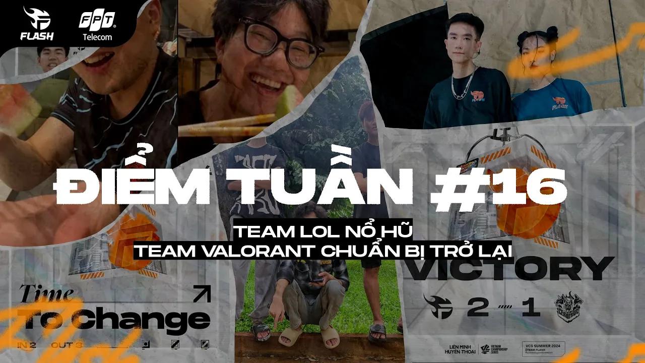 TIÊU ĐIỂM TUẦN #11 | TEAM FLASH LOL NỔ HŨ - FPT FLASH VALORANT CHUẨN BỊ CHO NGÀY TRỞ LẠI thumbnail