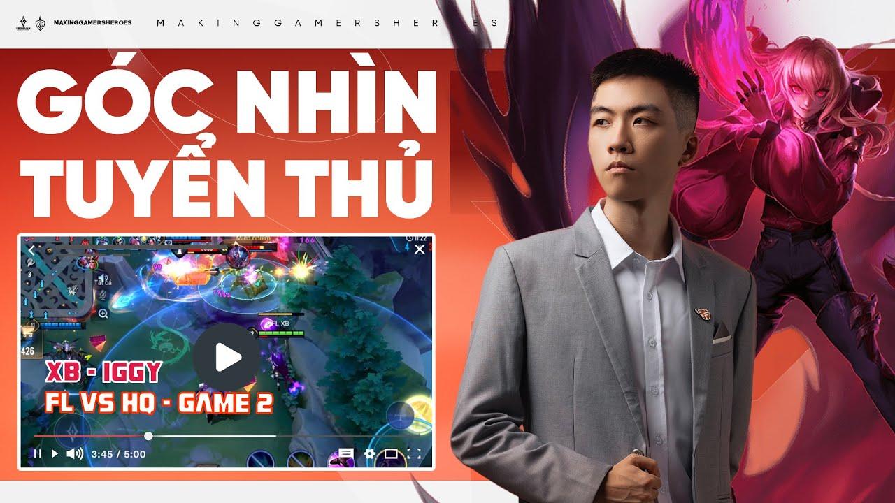 Góc Nhìn Tuyển Thủ: FL.XB - Iggy | FL vs HQ Game 2 | AOG Winter 2023 thumbnail