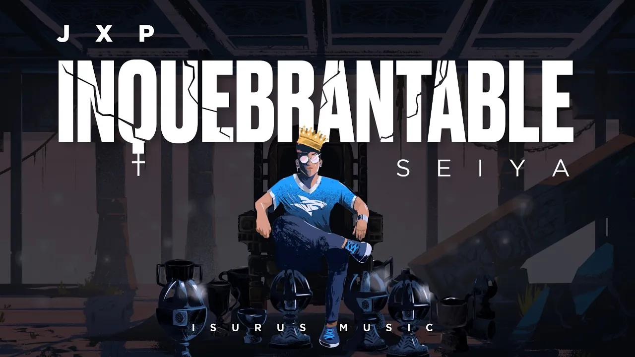 JxP #Sheipi - Inquebrantable (Seiya) thumbnail