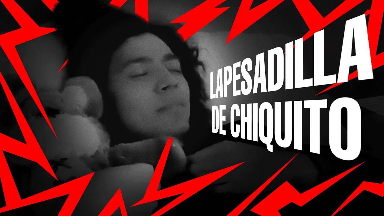 LA PESADILLA DE CHIQUITO | ROSTER LLA 2023 thumbnail