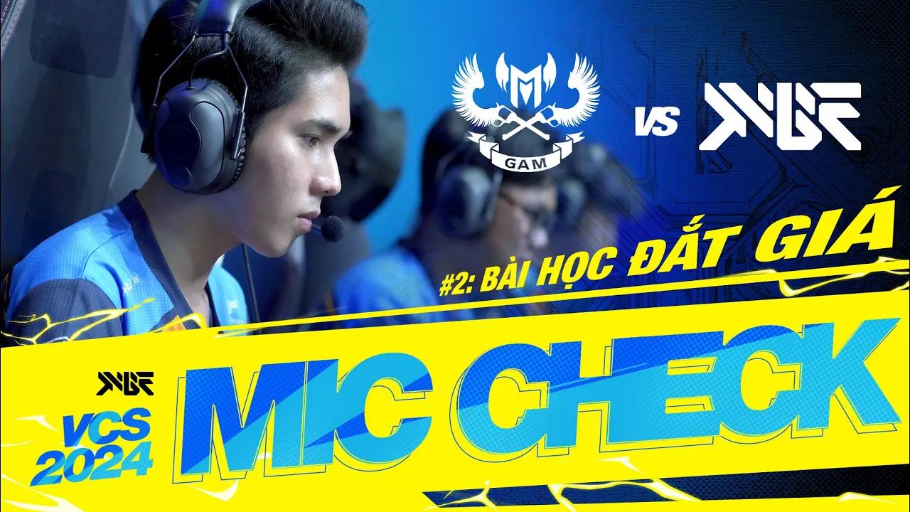 Mic Check #2: MBE vs GAM - Bài Học Đắt Giá | VCS Mùa Hè 2024 thumbnail