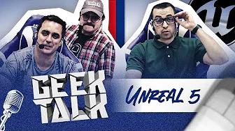 Geek Talk dossier special Unreal 5 [Dédé, Camak, Termi] thumbnail
