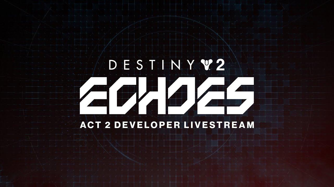 Destiny 2 - Echoes: Act 2 | Developer Livestream thumbnail