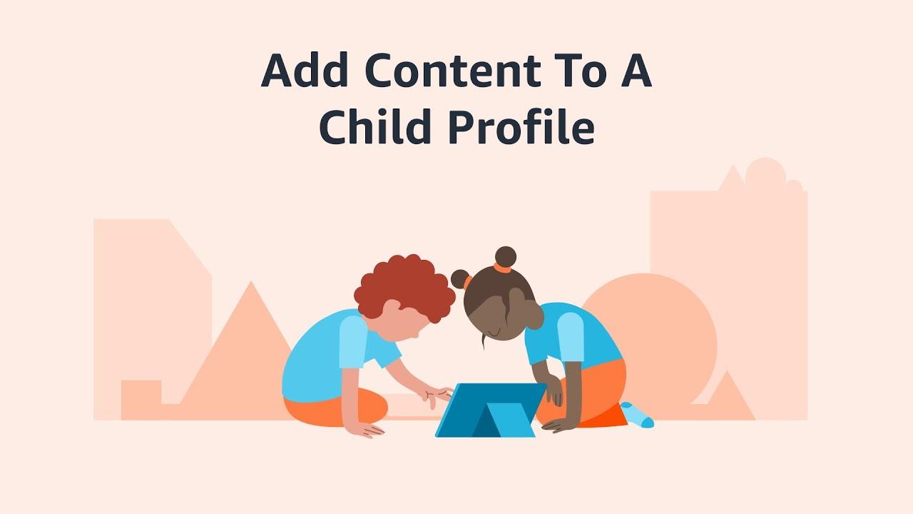 Add Content to a Child Profile on your Fire Tablet thumbnail