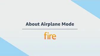 Amazon Fire Tablet: About Airplane Mode thumbnail