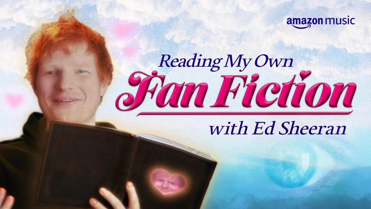 Ed Sheeran Reads Fan Fiction | Amazon Music thumbnail