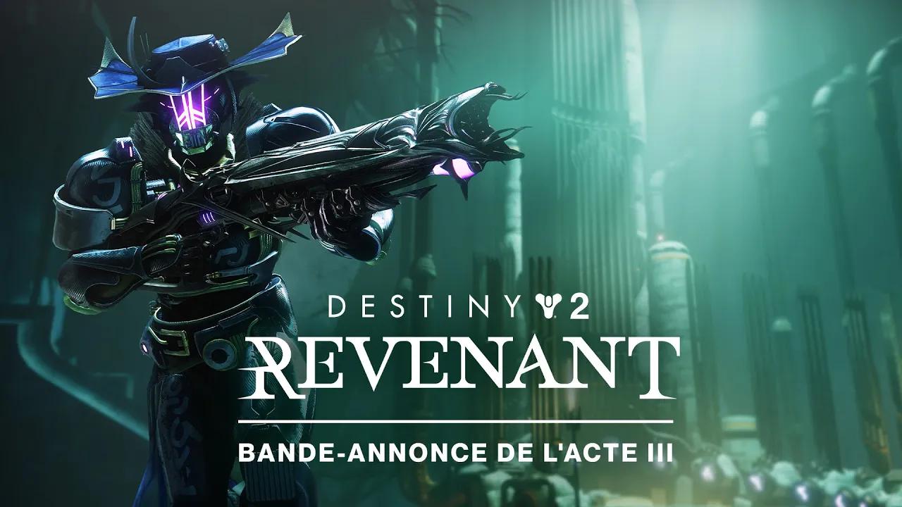 Destiny 2 : Revenant | Bande-annonce de l'acte III [FR] thumbnail