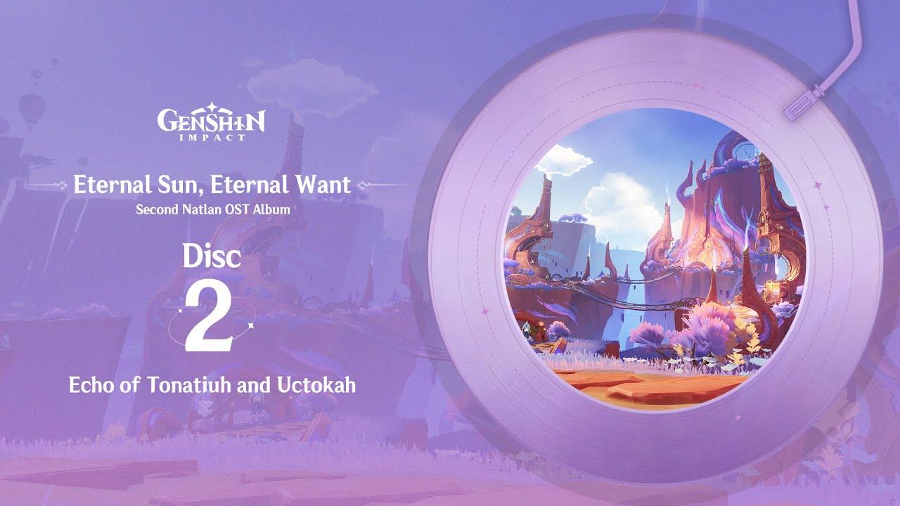 Eternal Sun, Eternal Want - Disc 2: Echo of Tonatiuh and Uctokah｜Genshin Impact #GenshinImpact #OST thumbnail