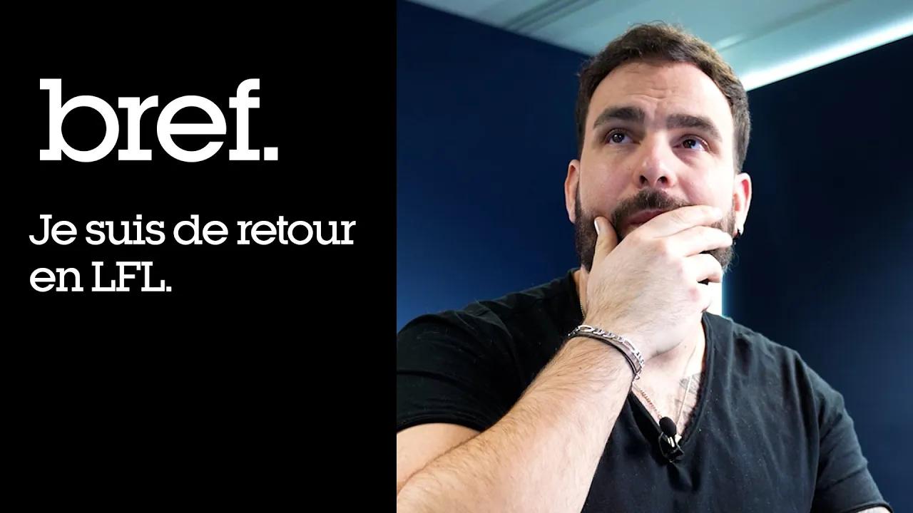 01 - Bref. Je suis de retour en LFL thumbnail