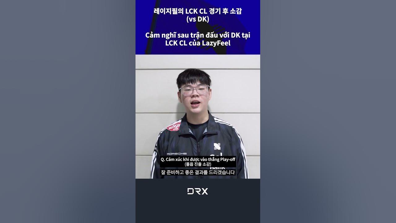 레이지필의 LCK CL (vsDK) 경기 후 소감｜Cảm nghĩ sau trận đấu với DK tại LCK CL của LazyFeel thumbnail